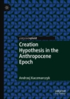 Image for Creation hypothesis in the anthropocene epoch