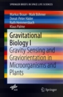 Image for Gravitational Biology I: Gravity Sensing and Graviorientation in Microorganisms and Plants