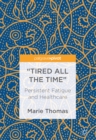 Image for &quot;Tired all the time&quot;: persistent fatigue and healthcare