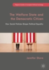Image for The welfare state and the democratic citizen  : how social policies shape political equality