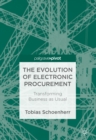 Image for The evolution of electronic procurement: transforming business as usual