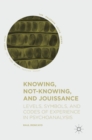 Image for Knowing, not-knowing, and jouissance  : levels, symbols, and codes of experience in psychoanalysis