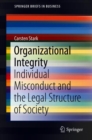 Image for Organizational integrity: individual misconduct and the legal structure of society