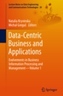 Image for Data-Centric Business and Applications: Evolvements in Business Information Processing and Management-Volume 1