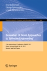 Image for Evaluation of novel approaches to software engineering: 12th International Conference, ENASE 2017, Porto, Portugal, April 28-29, 2017, Revised selected papers : 866