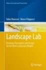 Image for Landscape Lab: Drawing, Perception and Design for the Next Landscape Models : volume 20