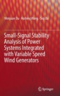 Image for Small-Signal Stability Analysis of Power Systems Integrated with Variable Speed Wind Generators