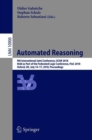 Image for Automated reasoning  : 9th International Joint Conference, IJCAR 2018, held as part of the Federated Logic Conference, FloC 2018, Oxford, UK, July 14-17, 2018, proceedings