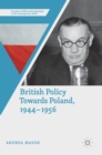 Image for British Policy Towards Poland, 1944–1956