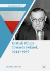 Image for British policy towards Poland, 1944-1956