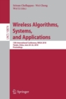 Image for Wireless Algorithms, Systems, and Applications : 13th International Conference, WASA 2018, Tianjin, China, June 20-22, 2018, Proceedings