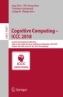 Image for Cognitive computing -- ICCC 2018: second International Conference, held as part of the Services Conference Federation, SCF 2018, Seattle, WA, USA, June 25-30, 2018, Proceedings : 10971