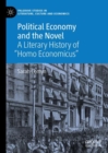 Image for Political economy and the novel: a literary history of &quot;homo economicus&quot;