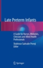 Image for Late Preterm Infants : A Guide for Nurses, Midwives, Clinicians and Allied Health Professionals