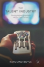 Image for The talent industry  : television, cultural intermediaries and new digital pathways