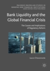 Image for Bank liquidity and the global financial crisis: the causes and implications of regulatory reform