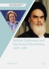 Image for British diplomacy and the Iranian revolution, 1978-1981