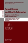 Image for Smart Homes and Health Telematics, Designing a Better Future: Urban Assisted Living : 16th International Conference, ICOST 2018, Singapore, Singapore, July 10-12, 2018, Proceedings