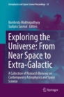 Image for Exploring the Universe: From Near Space to Extra-Galactic : A Collection of Research Reviews on Contemporary Astrophysics and Space Science