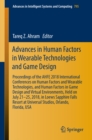 Image for Advances in Human Factors in Wearable Technologies and Game Design: Proceedings of the AHFE 2018 International Conferences on Human Factors and Wearable Technologies, and Human Factors in Game Design and Virtual Environments, Held on July 21-25, 2018, in Loews Sapphire Falls Resort at Universal Studios, Orlando, Flo
