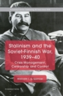 Image for Stalinism and the Soviet-Finnish War, 1939–40