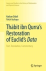 Image for Thabit ibn Qurra&#39;s Restoration of Euclid&#39;s Data: Text, Translation, Commentary