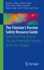 Image for The Clinician&#39;s Vaccine Safety Resource Guide: Optimizing Prevention of Vaccine-preventable Diseases Across the Lifespan
