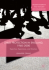 Image for Child Protection in England, 1960-2000: Expertise, Experience, and Emotion
