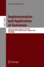 Image for Implementation and application of automata: 23rd International Conference, CIAA 2018, Charlottetown, PE, Canada, July 30-August 2, 2018, Proceedings : 10977