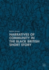 Image for Narratives of community in the black British short story
