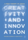 Image for Creativity and Innovation: A New Theory of Ideas