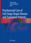 Image for Psychosocial Care of End-Stage Organ Disease and Transplant Patients