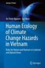 Image for Human Ecology of Climate Change Hazards in Vietnam: Risks for Nature and Humans in Lowland and Upland Areas