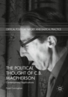 Image for The political thought of C.B. Macpherson: contemporary applications