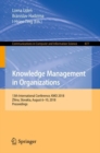 Image for Knowledge Management in Organizations : 13th International Conference, KMO 2018, Zilina, Slovakia, August 6–10, 2018, Proceedings