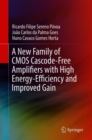 Image for A new family of CMOS cascode-free amplifiers with high energy-efficiency and improved gain