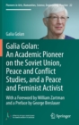 Image for Galia Golan: An Academic Pioneer on the Soviet Union, Peace and Conflict Studies, and a Peace and Feminist Activist : With a Foreword by William Zartman  and a Preface by George Breslauer