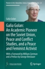 Image for Galia Golan: An Academic Pioneer On the Soviet Union, Peace and Conflict Studies, and a Peace and Feminist Activist