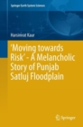 Image for &#39;Moving Towards Risk&#39;: A Melancholic Story of Punjab Satluj Floodplain