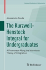 Image for The Kurzweil-Henstock Integral for Undergraduates : A Promenade Along the Marvelous Theory of Integration