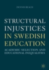 Image for Structural injustices in Swedish education: academic selection and educational inequalities
