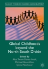 Image for Global childhoods beyond the north-south divide