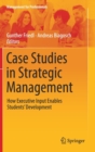 Image for Case Studies in Strategic Management : How Executive Input Enables Students’ Development