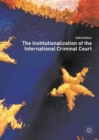 Image for The institutionalization of the international criminal court
