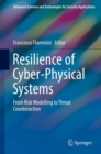 Image for Resilience of Cyber-Physical Systems : From Risk Modelling to Threat Counteraction