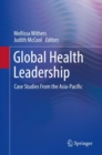 Image for Global Health Leadership : Case Studies From the Asia-Pacific