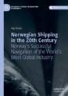 Image for Norwegian shipping in the 20th century: Norway&#39;s successful navigation of the world&#39;s most global industry