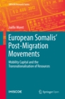 Image for European Somalis&#39; Post-Migration Movements: Mobility Capital and the Transnationalisation of Resources
