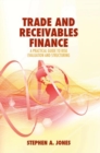 Image for Trade and receivables finance: a practical guide to risk evaluation and structuring