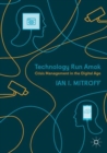 Image for Technology run amok  : crisis management in the digital age